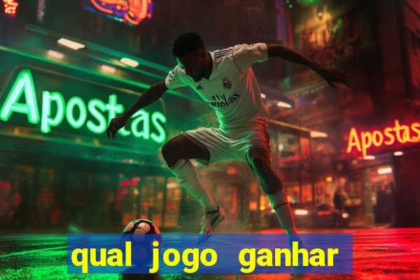 qual jogo ganhar dinheiro de verdade